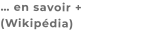 … en savoir + (Wikipédia)
