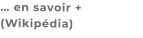 … en savoir + (Wikipédia)