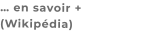 … en savoir + (Wikipédia)