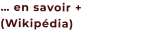 … en savoir + (Wikipédia)