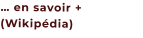 … en savoir + (Wikipédia)
